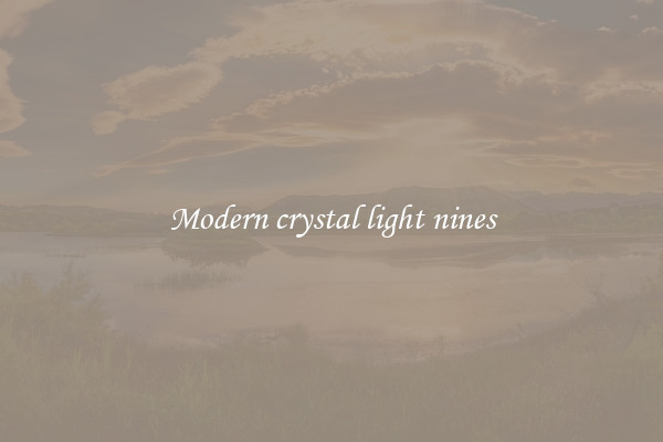 Modern crystal light nines