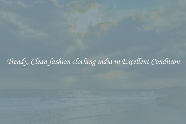 Trendy, Clean fashion clothing india in Excellent Condition