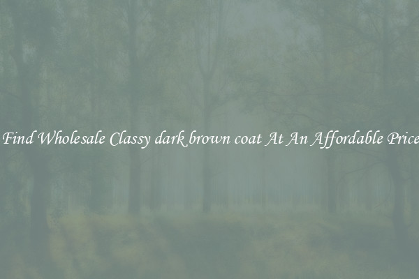 Find Wholesale Classy dark brown coat At An Affordable Price
