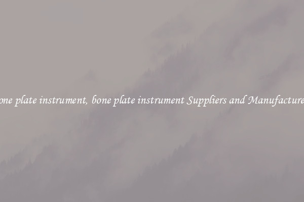 bone plate instrument, bone plate instrument Suppliers and Manufacturers