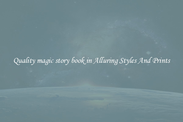 Quality magic story book in Alluring Styles And Prints
