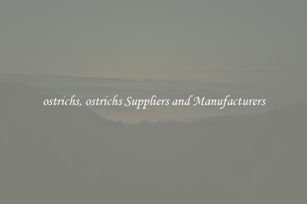 ostrichs, ostrichs Suppliers and Manufacturers