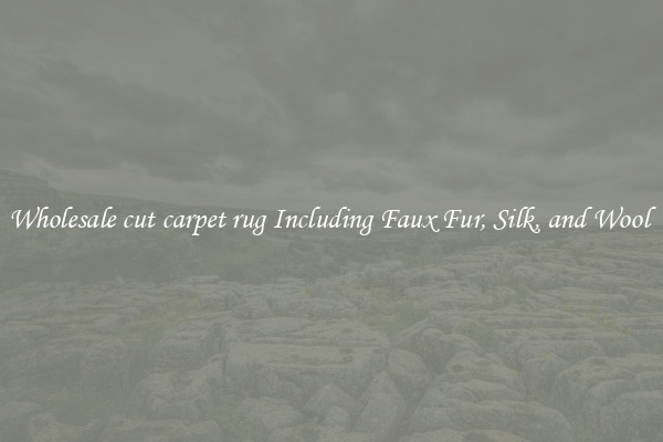Wholesale cut carpet rug Including Faux Fur, Silk, and Wool 