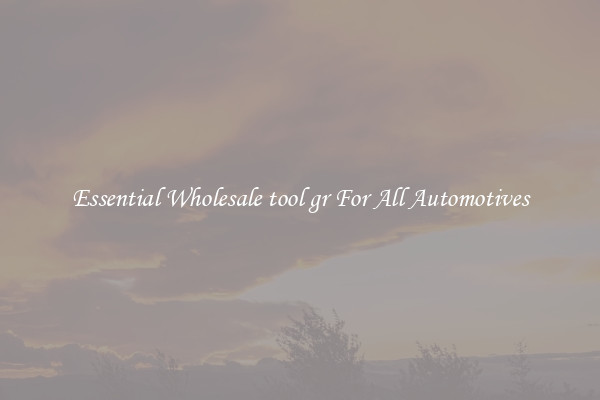 Essential Wholesale tool gr For All Automotives