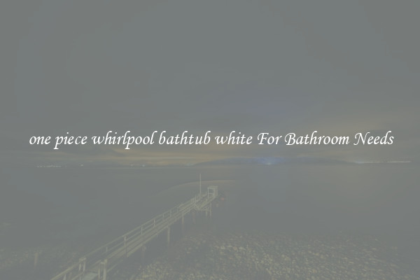 one piece whirlpool bathtub white For Bathroom Needs