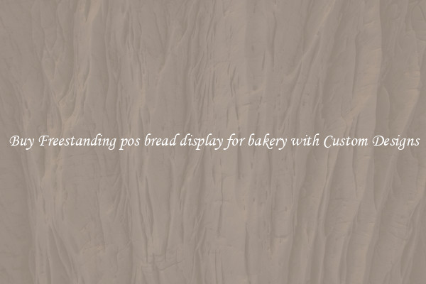 Buy Freestanding pos bread display for bakery with Custom Designs