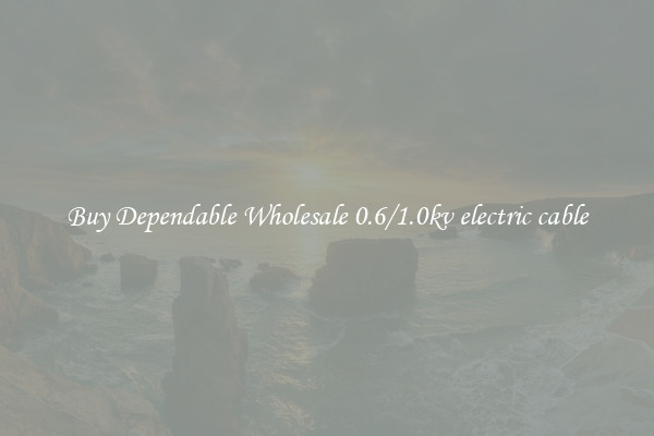 Buy Dependable Wholesale 0.6/1.0kv electric cable