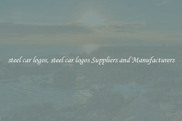 steel car logos, steel car logos Suppliers and Manufacturers
