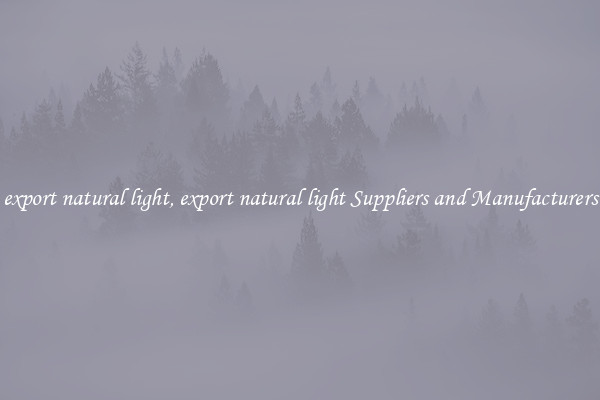 export natural light, export natural light Suppliers and Manufacturers