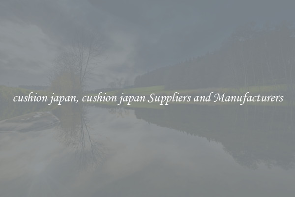 cushion japan, cushion japan Suppliers and Manufacturers