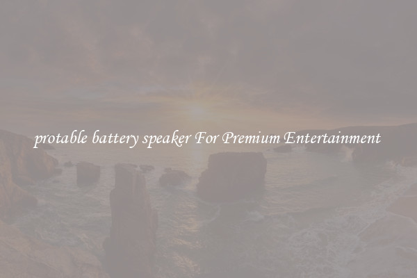 protable battery speaker For Premium Entertainment 