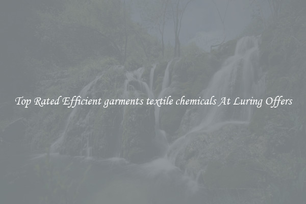 Top Rated Efficient garments textile chemicals At Luring Offers