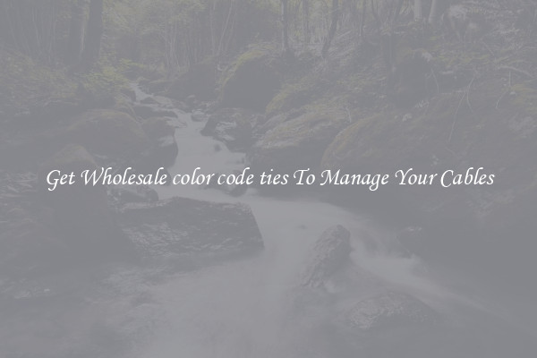 Get Wholesale color code ties To Manage Your Cables