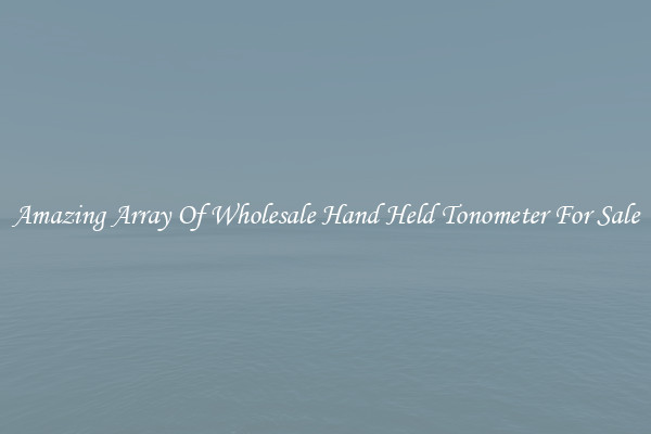 Amazing Array Of Wholesale Hand Held Tonometer For Sale
