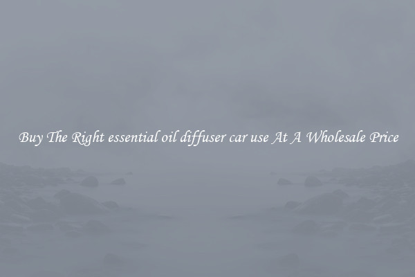Buy The Right essential oil diffuser car use At A Wholesale Price