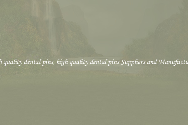 high quality dental pins, high quality dental pins Suppliers and Manufacturers