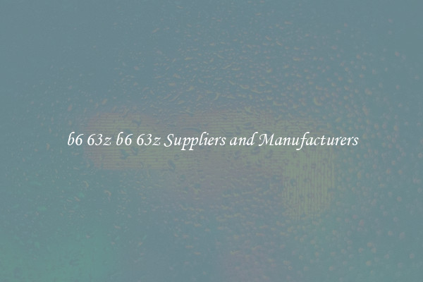b6 63z b6 63z Suppliers and Manufacturers