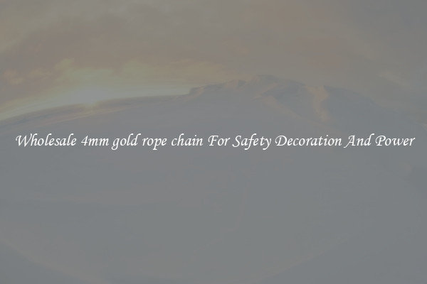Wholesale 4mm gold rope chain For Safety Decoration And Power