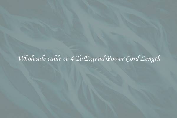 Wholesale cable ce 4 To Extend Power Cord Length