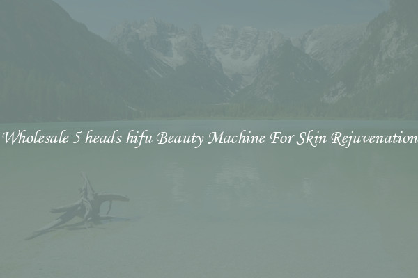 Wholesale 5 heads hifu Beauty Machine For Skin Rejuvenation