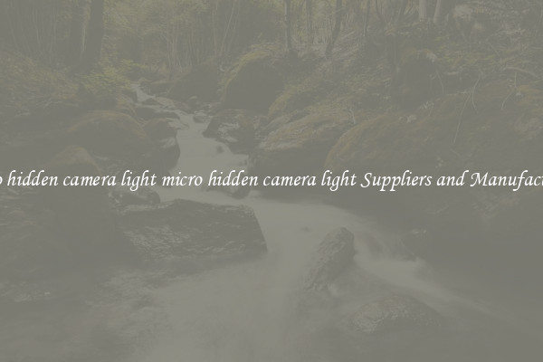 micro hidden camera light micro hidden camera light Suppliers and Manufacturers