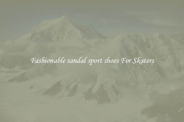 Fashionable sandal sport shoes For Skaters