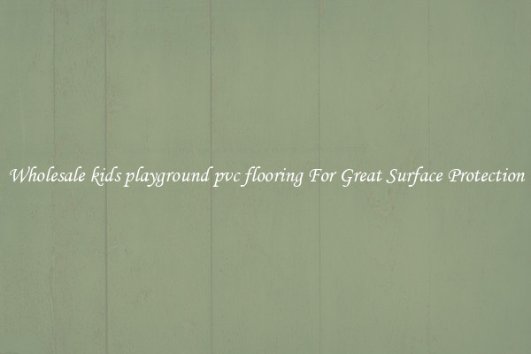 Wholesale kids playground pvc flooring For Great Surface Protection