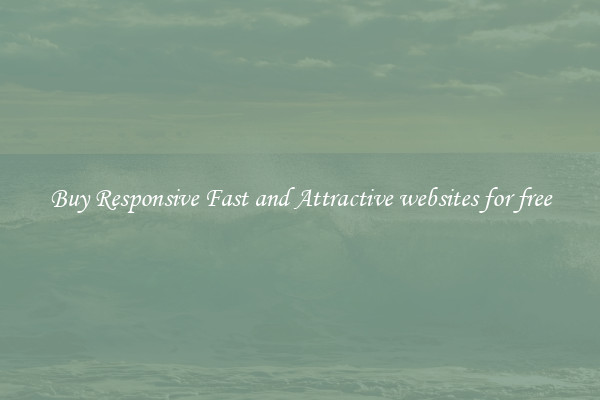 Buy Responsive Fast and Attractive websites for free