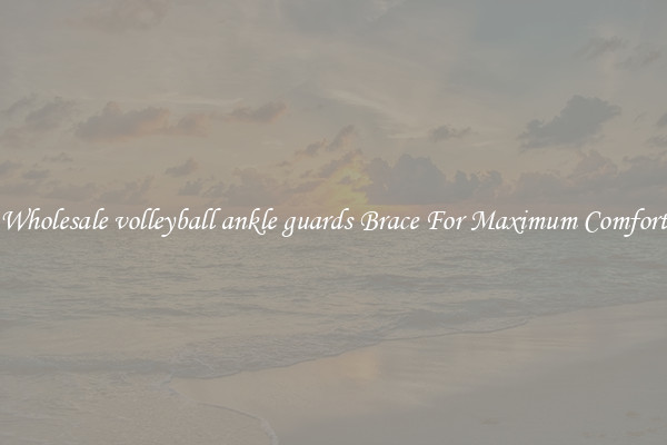 Wholesale volleyball ankle guards Brace For Maximum Comfort