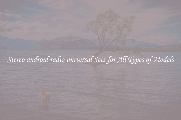Stereo android radio universal Sets for All Types of Models