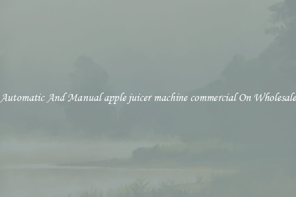 Automatic And Manual apple juicer machine commercial On Wholesale