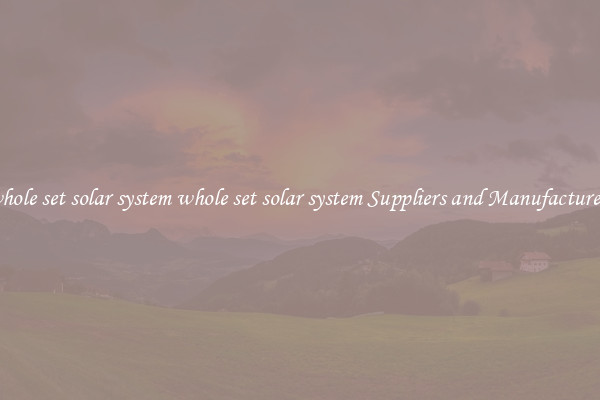 whole set solar system whole set solar system Suppliers and Manufacturers