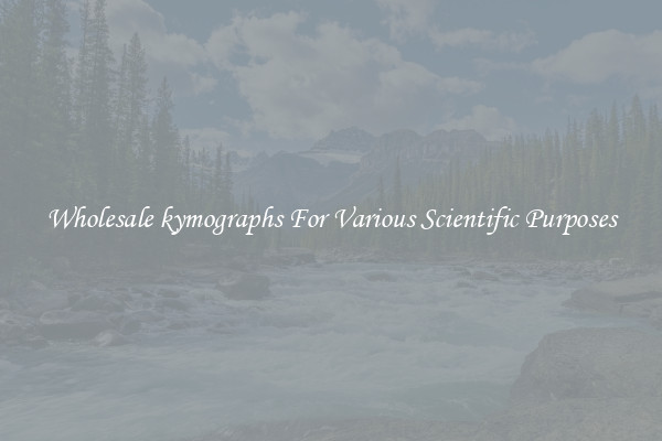 Wholesale kymographs For Various Scientific Purposes