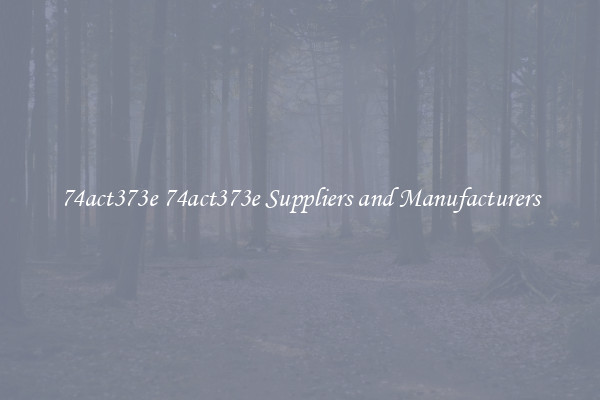 74act373e 74act373e Suppliers and Manufacturers