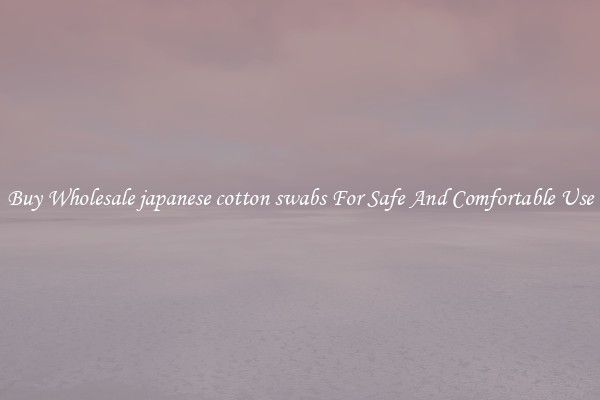 Buy Wholesale japanese cotton swabs For Safe And Comfortable Use