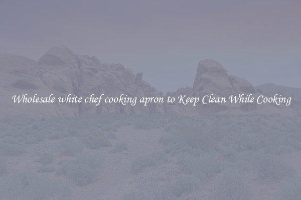 Wholesale white chef cooking apron to Keep Clean While Cooking