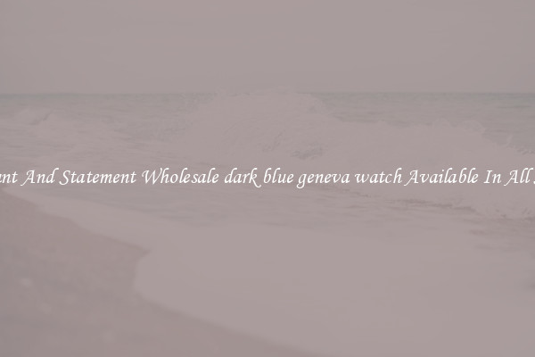 Elegant And Statement Wholesale dark blue geneva watch Available In All Styles