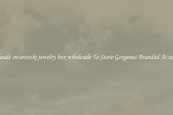 Wholesale swarovski jewelry box wholesale To Store Gorgeous Branded Accessories