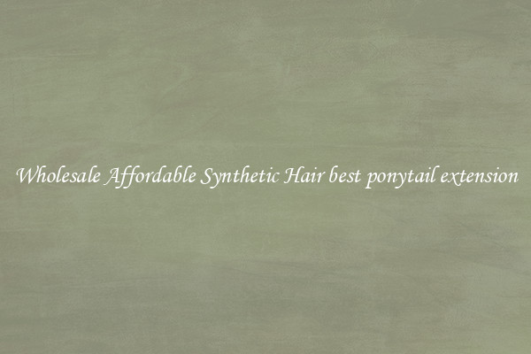 Wholesale Affordable Synthetic Hair best ponytail extension